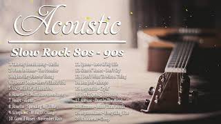 Slow Rock Acoustic - Best Slow Rock Of All Time - Best Slow Rock 80s 90s Playlist