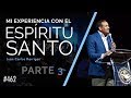 Mi experiencia con el Espíritu Santo (Parte 3) - Pastor Juan Carlos Harrigan