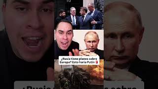 ¿Rusia tiene planes sobre Europa? Esto haría Putin #news