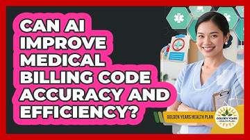 Can AI Improve Medical Billing Code Accuracy And Efficiency? - Golden Years Health Plan