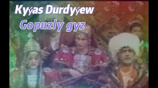 Kyýas Durdyýew Gopuzly gyz