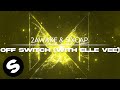2awake  sixcap  off switch with elle vee official audio