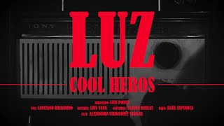 Video thumbnail of "Luz - Cool Heros ft. Lucciano Brandino (Video Oficial)"
