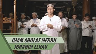 IMAM SHOLAT MERDU || Surat Al Fatiha \u0026 Al Balad - Asy Syams || Ibrahim Elhaq