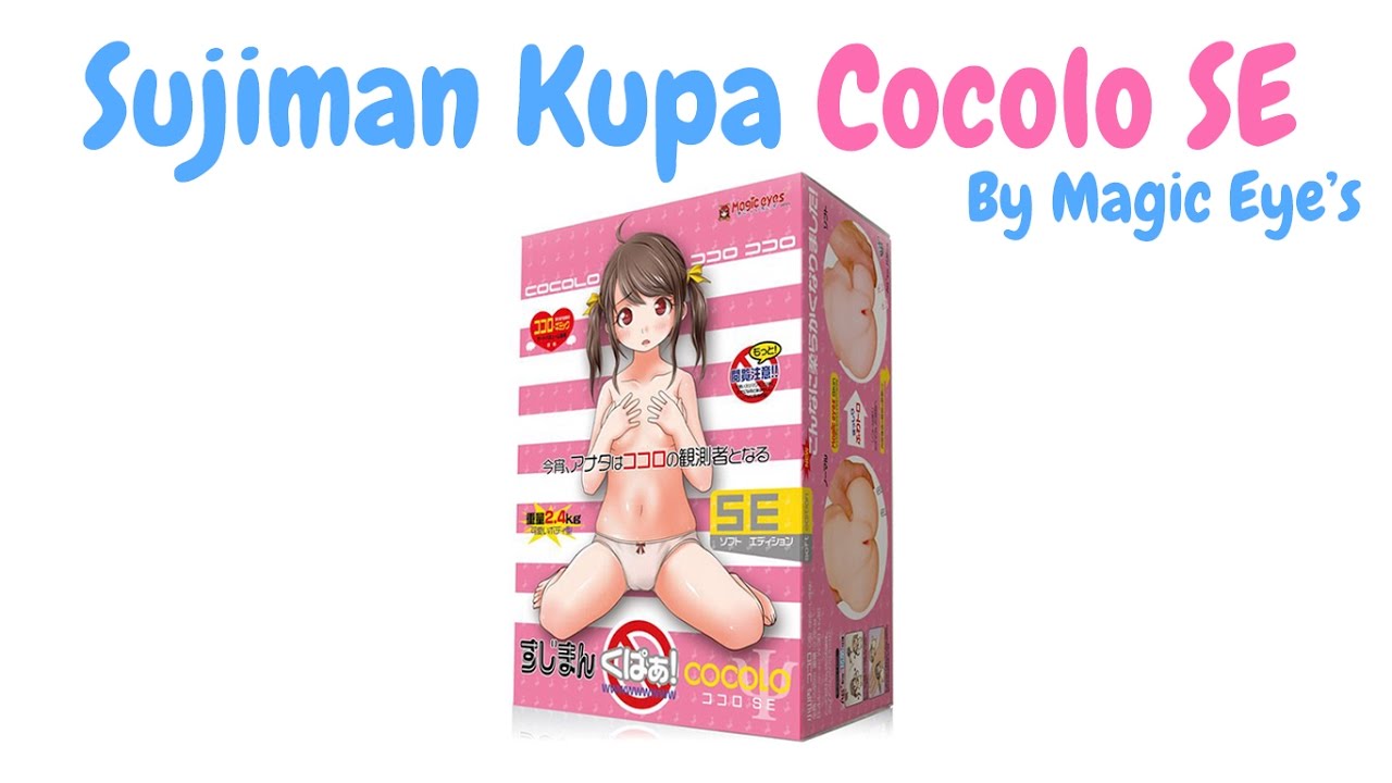 sujiman kupa cocolo SE, onahip, magic eyes, onahole, review, loli, lolicon,...