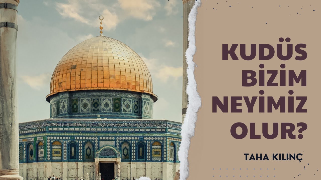 Kudüs Bizim Neyimiz Olur? | Taha Kılınç