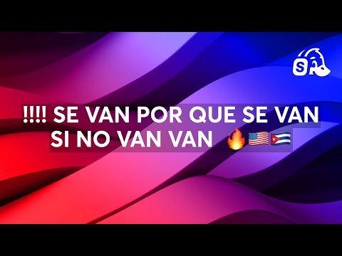 !!!! SE VAN POR QUE SE VAN  SI NO VAN VAN  🔥🇺🇸🇨🇺