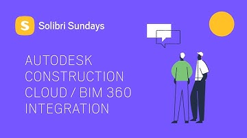 Autodesk Construction Cloud /BIM 360 Integration | Solibri Sundays