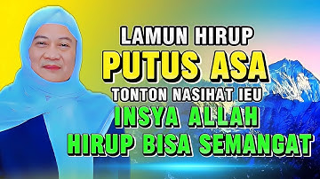 Solusi Hirup Putus Asa Urusan Dunia: Nasihat Abuya Uci Supaya Semangat Pinuh Barokah 