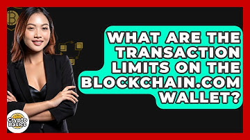 What Are The Transaction Limits On The Blockchain.com Wallet? - CryptoBasics360.com