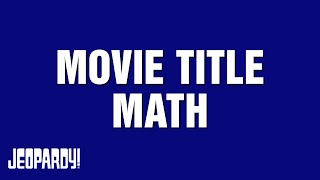 Movie Title Math | Category | JEOPARDY!