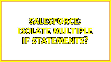 Salesforce: Isolate multiple IF statements?