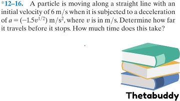 Dynamics 12.16 - A particle is moving along a straight line with an initial velocity of 6 m/s.