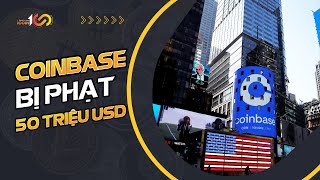 Coinbase bị phạt 50 triệu đô la