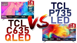 مقارنة بين شاشات (TCL C635  QLED Vs TCL P735 LED) مع معلومات مهمه