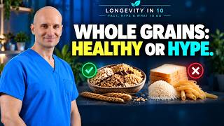 Whole Grains: Healthy Food or Just Better Carbs? | Longevity in 10 Podcast | Ep. 3