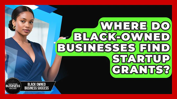 Where Do Black-owned Businesses Find Startup Grants? - Black Owned Business Success