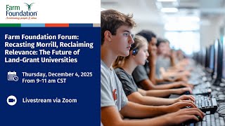 Farm Foundation Forum: Recasting Morrill, Reclaiming Relevance The Future of Land Grant Universities