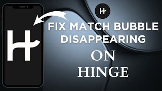 How To Fix Hinge Match Bubbles Disappearing In Chat