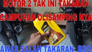 MOTOR 2 TAK INI TAKARAN  CAMPURAN OLISAMPING NYA