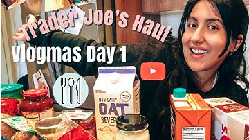 VLOGMAS DAY 1 TRADER JOES HAUL