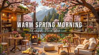 Warm Spring Morning Jazz at Cozy Lakeside Porch Ambience 🌸 Smooth Jazz Instrumental for a Good Day