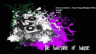 Groovewatchers - Nana Song (Original Mix) #TheMachineOfMusic
