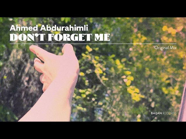 Ahmed Abdurahimli - Don't Forget Me