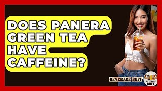 Does Panera Green Tea Have Caffeine? - Beverage Buff