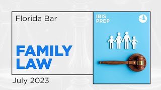 FL Bar Exam July 2023 FAMILY LAW by Ibis Prep