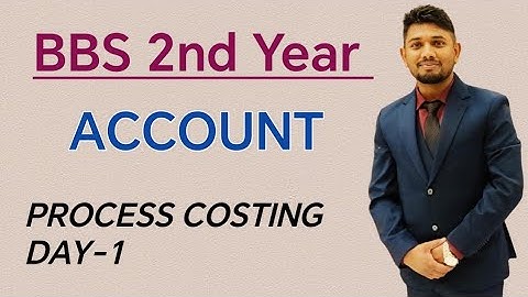 || BBS 2nd Year || ACCOUNT || PROCESS COSTING || DAY-1 ||