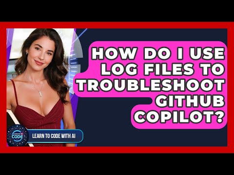 How Do I Use Log Files To Troubleshoot GitHub Copilot? - Learning To Code With AI