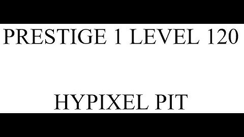PRESTIGE 1 LEVEL 120 ON HYPIXEL PIT