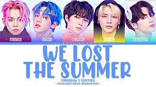 TXT - We Lost The Summer (ColorCoded Lyrics [HAN/ROM/ENG]) | ♥︎