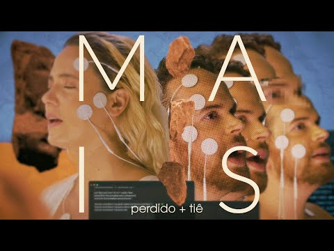 perdido e Tiê - MAIS (VIDEOCLIPE OFICIAL)