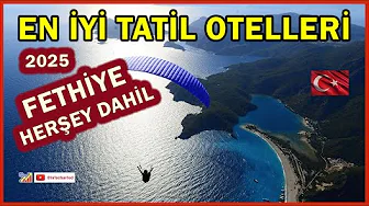 En İyi Tatil Otelleri, Fethiye, 2025. Her Şey Dahil Oteller