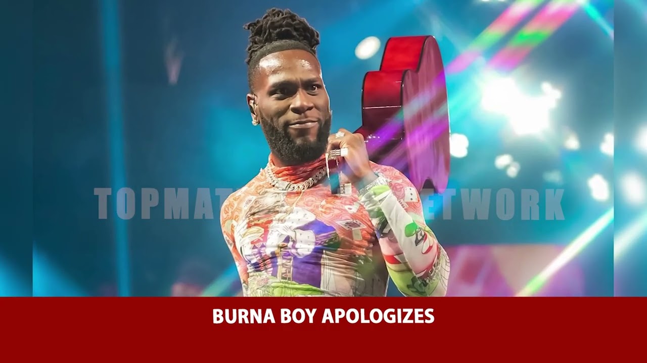 BURNA BOY APOLOGIZES