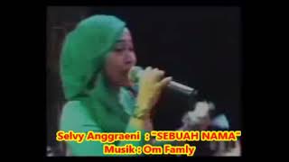 (1,025)   Sebuah Nama (Elvy Sukaesih) - Vokal : Selvy Anggraeni --  OM. Family