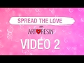 Video 2 - Spread The Love With ArtResin entries
