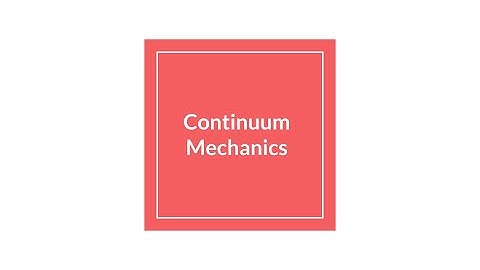 |Lecture 25| Continuum Mechanics