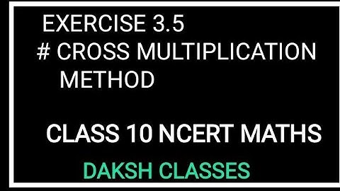 Exercise 3.5, cross. Multiplication method, class 10 NCERT MATHS