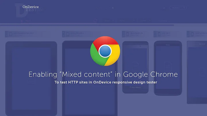 Enable mixed content in Google Chrome for OnDevice responsive design tester