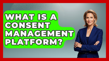 What Is A Consent Management Platform? - Consumer Laws For You