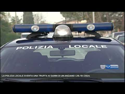 LA POLIZIA LOCALE SVENTA UNA TRUFFA AI DANNI DI UN ANZIANO | 26/01/2024