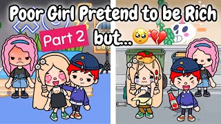 Poor Girl Pretend to be Rich but …😱🫣💔 Part 2 | Toca Life Story | Toca Boca