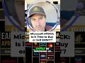 Microsoft Stock: Is It Time to Buy or Sell? #shorts