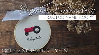 Beginner Embroidery Tutorial: Tractor Name hoop: ONLY 2 STITCH TYPES!