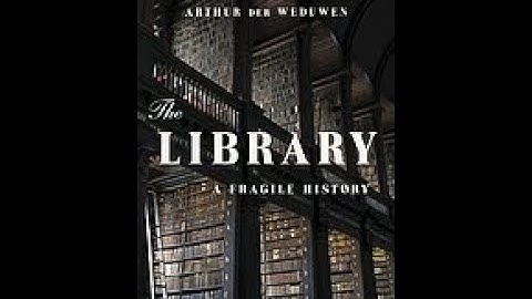 The Library: a Fragile History (an Under 5 Review) 20220428