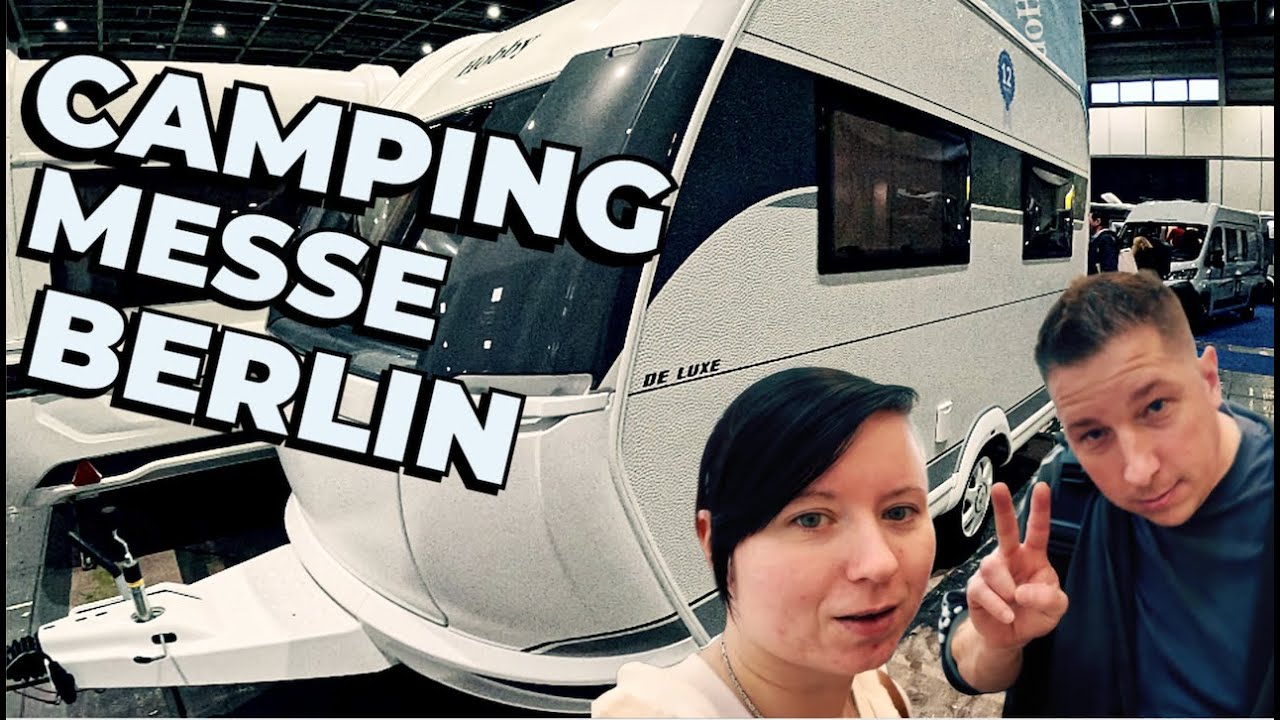 Camping Messe Berlin: Unser erster Besuch als Camper! Unsere Eindrücke!