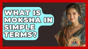 What Is Moksha In Simple Terms? - Buddhism Reflections